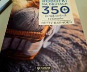 Robótki na drutach. 350 porad, technik i sekretów Betty Barnden
