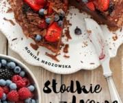 "Słodkie i zdrowe czyli desery, które możesz jeść codziennie" Mrozowska, Monika 